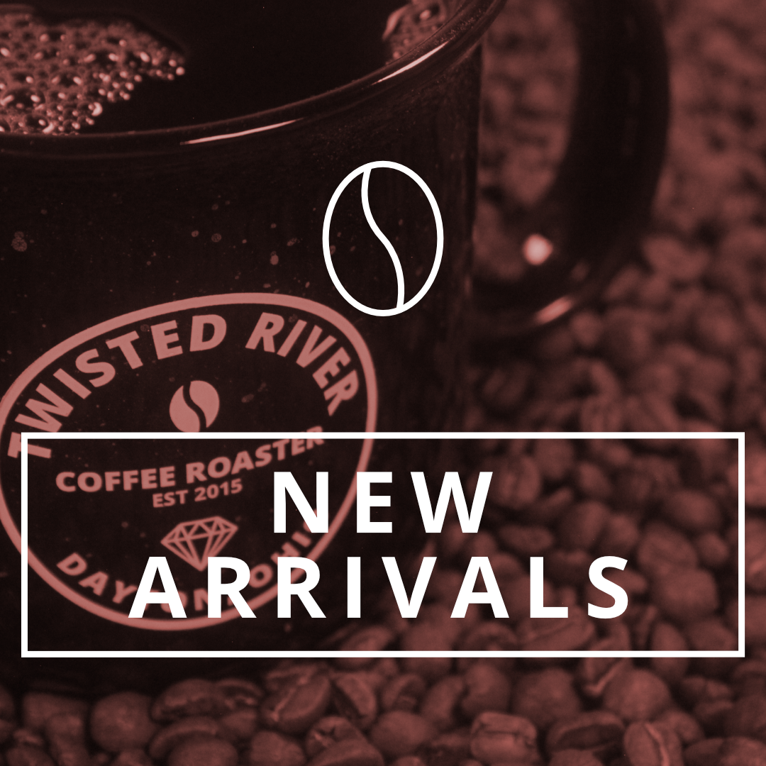 New Arrivals — Twisted River Coffee Roaster